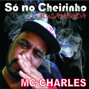 ดาวน์โหลดและฟังเพลง Mulambada Só no Cheirinho พร้อมเนื้อเพลงจาก Mc Charles
