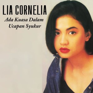 Album Ada Kuasa Dalam Ucapan Syukur oleh Lia Cornelia