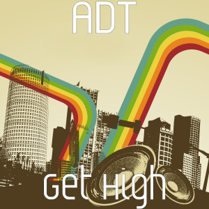 Listen to Get High (Explicit) song with lyrics from ADT