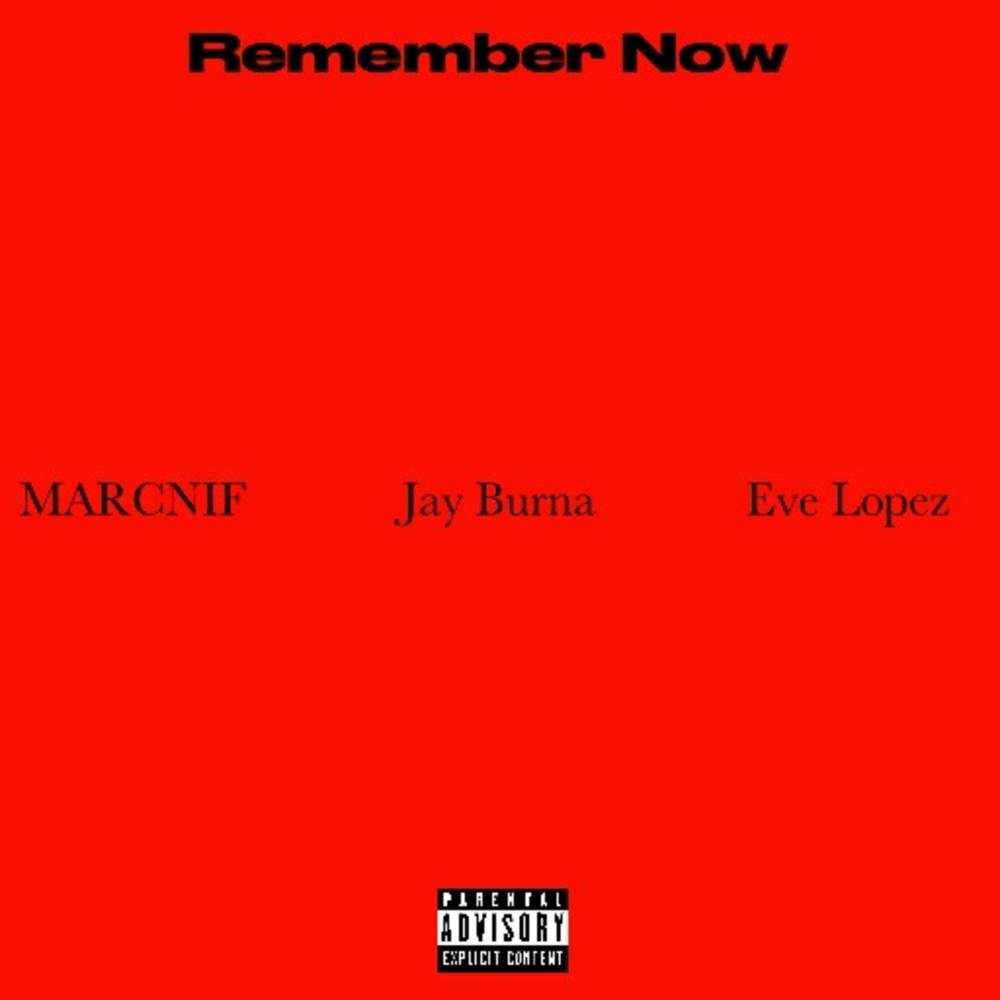 Remember Now (feat. Jay Burna & Eve Lopez) (Explicit)