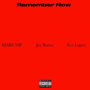 收聽MARCNIF的Remember Now (feat. Jay Burna & Eve Lopez) (Explicit)歌詞歌曲