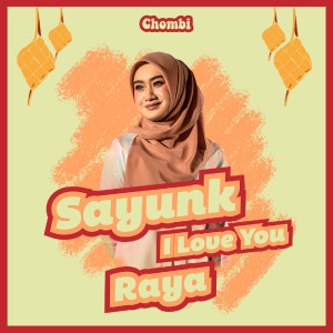 ดาวน์โหลดและฟังเพลง Sayunk I Love You Raya พร้อมเนื้อเพลงจาก Chombi