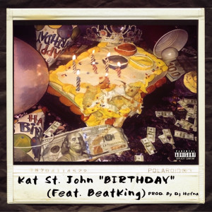 Dengarkan Birthday (feat. BeatKing) (Explicit) lagu dari Kat St. John dengan lirik