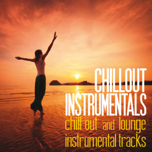 อัลบัม Chillout Instrumentals (Chill Out and Lounge Instrumental Tracks) ศิลปิน Various Artists