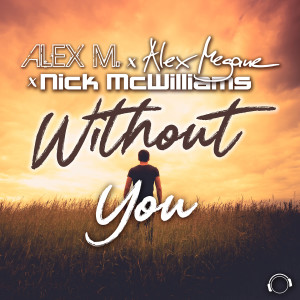 Listen to Without You (Extended Mix) song with lyrics from Alex M.