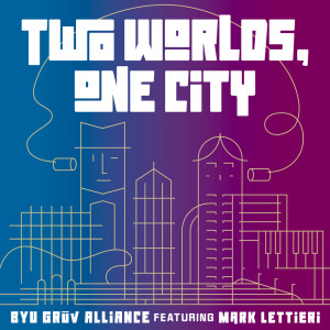 BYU Grūv Alliance的專輯Two Worlds, One City