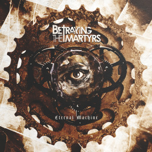 Betraying The Martyrs的專輯Eternal Machine (Explicit)