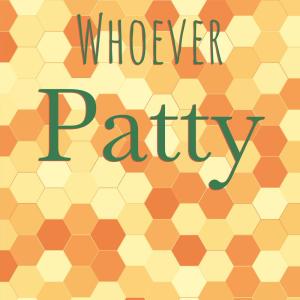 Various的专辑Whoever Patty