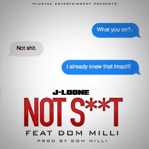 Album Not Shit (feat. Dom Milli) - Single (Explicit) from J-Loone