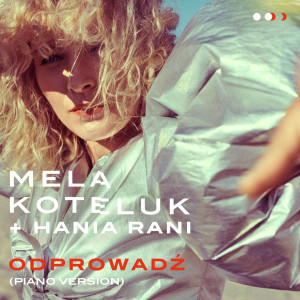 收聽Mela Koteluk的Odprowadź (Piano Version)歌詞歌曲