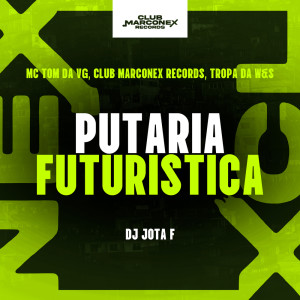 ดาวน์โหลดและฟังเพลง Putaria Futuristica (Explicit) พร้อมเนื้อเพลงจาก mc tom da VG