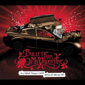 收聽Bullet For My Valentine的All These Things I Hate (Revolve Around Me) (Radio Edit)歌詞歌曲