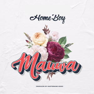 Dengarkan Mauwa lagu dari Home Boy dengan lirik