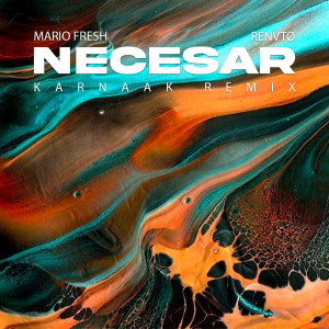 Mario Fresh的專輯Necesar (Karnaak Remix)