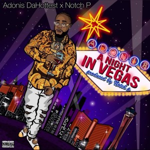 อัลบัม A Night iN Vegas (Explicit) ศิลปิน Adonis DaHottest