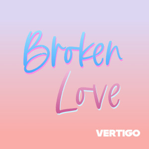 Listen to Broken Love song with lyrics from Vertigo