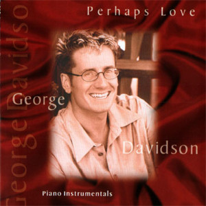 ดาวน์โหลดและฟังเพลง Perhaps Love พร้อมเนื้อเพลงจาก George Davidson