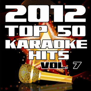 Karaoke的專輯2012 Top 50 Karaoke Hits, Vol. 7