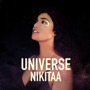 Dengarkan lagu Universe nyanyian Nikitaa dengan lirik