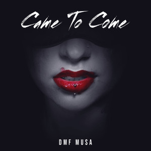 Listen to Came to Come (Explicit) song with lyrics from Dmf Musa