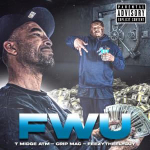 T Midge ATM的專輯FWU (feat. cripmac) (Explicit)