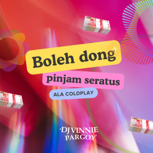 Boleh Dong Pinjam Seratus Ala Coldplay dari DJ VINNIE PARGOY