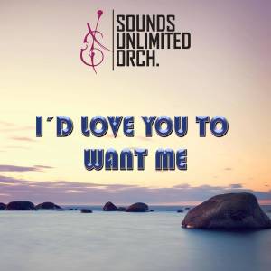 ดาวน์โหลดและฟังเพลง I´d Love You To Want Me พร้อมเนื้อเพลงจาก Sounds Unlimited Orchestra