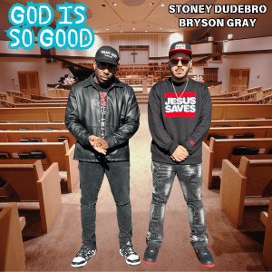 ดาวน์โหลดและฟังเพลง God Is so Good พร้อมเนื้อเพลงจาก Stoney Dudebro