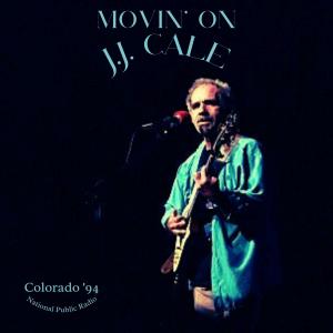 J.J. Cale的專輯Movin' On (Live Colorado '94)