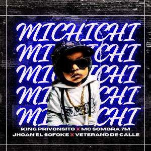 อัลบัม MICHICHI (feat. Jhoan El Sofoke, Mc Sombra 7m & Veterano de Calle) ศิลปิน King Privonsito