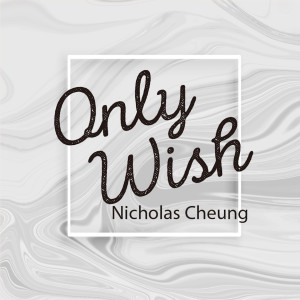 Nicholas Cheung的專輯Only Wish