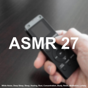 Album ASMR 27 - Light Rain Sound (White Noise, Deep Sleep, Sleep, Healing, Rest, Concentration, Study, Relax, Meditation, Lullaby) from Asmr