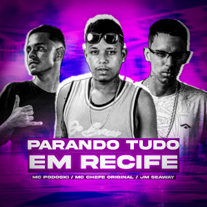 收聽Mc Podoski的Parando Tudo em Recife歌詞歌曲