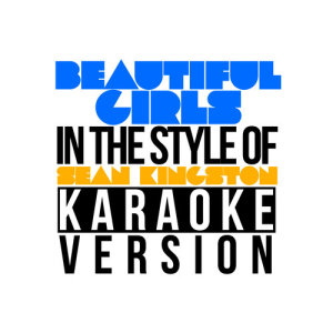 Karaoke - Ameritz的專輯Beautiful Girls (In the Style of Sean Kingston) [Karaoke Version] - Single
