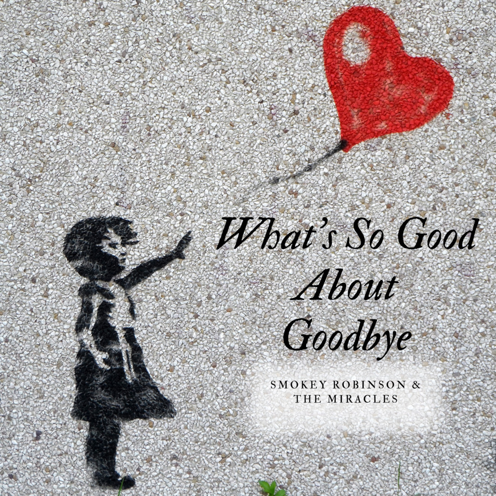 What's So Good About Goodbye
