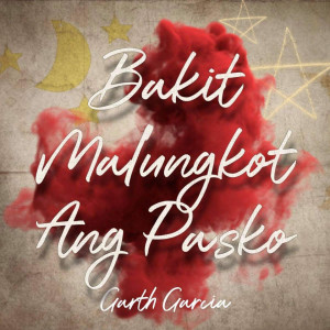 Garth Garcia的专辑Bakit Malungkot Ang Pasko