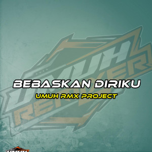 收聽Umuh Rmx Project的Bebaskan Diriku歌詞歌曲