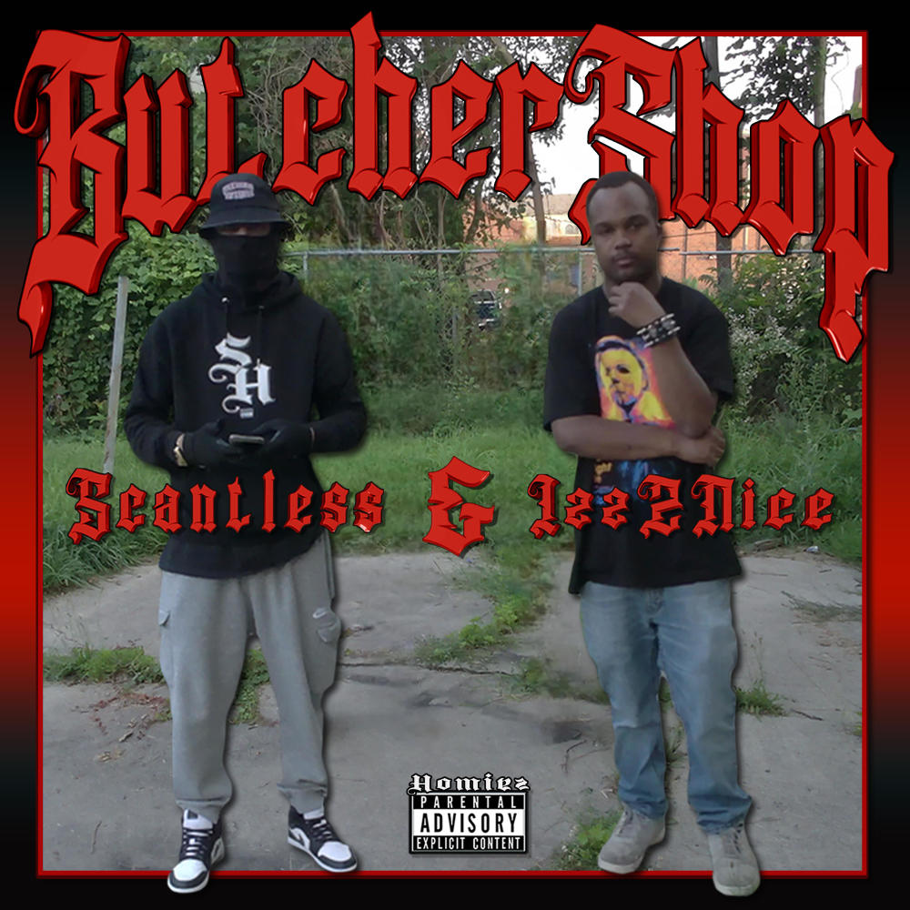 ButcherShop (feat. The Mad Butcher, Scantlessbeatz & RichGotHitz) (prodby Scantlessbeatz & RichGotHitz) (Explicit)