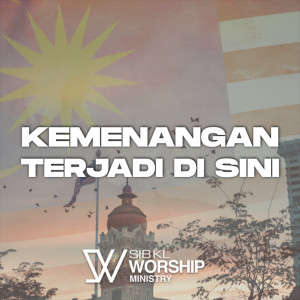 Dengarkan lagu Kemenangan Terjadi Di Sini nyanyian SIBKL Worship dengan lirik