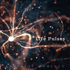 Ethereal Moments的专辑Life Pulses