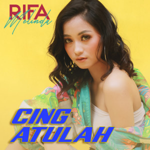Dengarkan CING ATULAH lagu dari Rifa Melinda dengan lirik