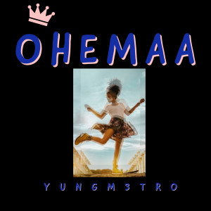 YungM3tro的專輯Ohemaa