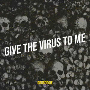 DruBoogie的專輯Give the Virus to Me (Explicit)