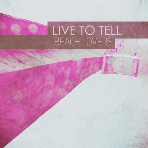 Album Live to Tell from Beach Lovers