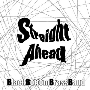 อัลบัม Straight Ahead (feat. Miyamoto Atsushi) ศิลปิน BLACK BOTTOM BRASS BAND