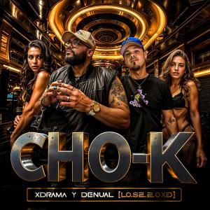 收聽Los 220的ChoK (feat. Xdrama & Denual)歌詞歌曲