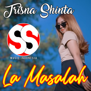 Listen to La Masalah song with lyrics from Trisna Shinta