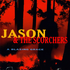 อัลบัม A Blazing Grace ศิลปิน Jason & The Scorchers