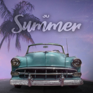 收聽Ju的Summer (Explicit)歌詞歌曲
