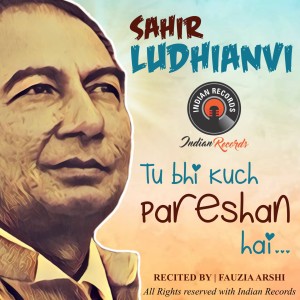 Tu Bhi Kuch Pareshan Hai dari Sahir Ludhianvi